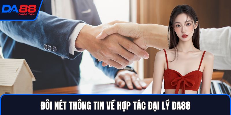 Đại Lý DA88 – Cơ Hội Kinh Doanh Sinh Lời Cực Hấp Dẫn