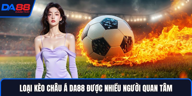 Hướng Dẫn Cách Đọc Kèo Châu Á DA88 Cho Tân Thủ