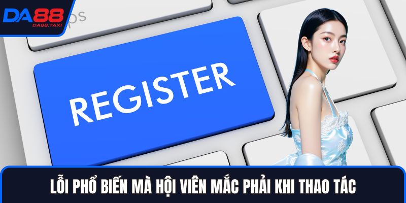 Đăng Ký DA88 - Các Bước Tạo Tài Khoản Siêu Nhanh Chóng