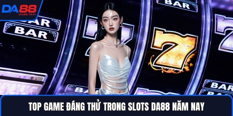 Slots DA88 - Thiên Lộ Quay Hũ Đổi Thưởng Hấp Dẫn 2026