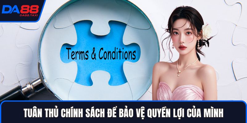 Điều Khoản Điều Kiện - Nền Tảng Để Bảo Vệ Quyền Lợi