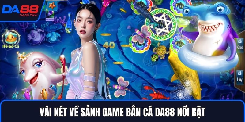 Bắn Cá DA88 - Đại Dương Huyền Bí Khai Xuân Đổi Vận Tài